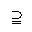 SUPERSET OF ABOVE EQUALS SIGN